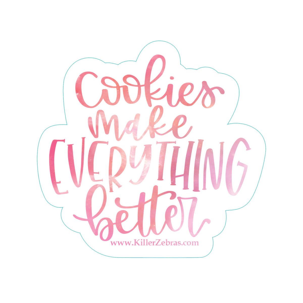 Supplies Cookies Make Everything Better Sticker/Decal