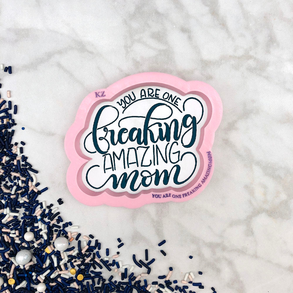 Cookie Cutters You Are One Freaking Amazing Mom Hand Lettered