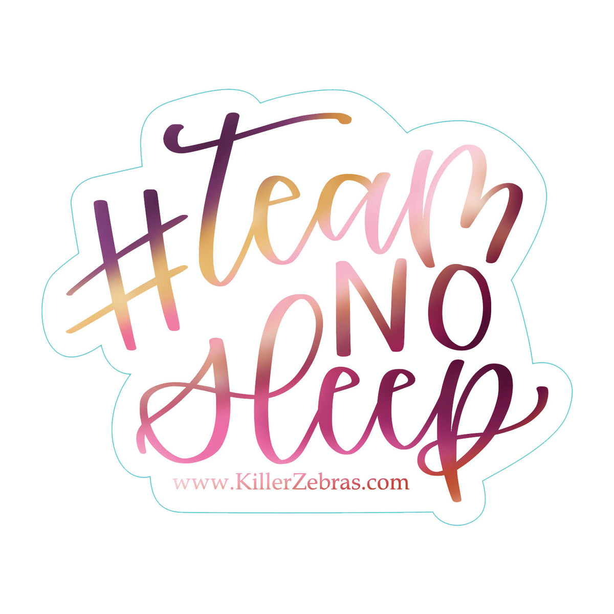 clear sticker that reads &quot;#team no sleep&quot; in purple, yellow, and pink